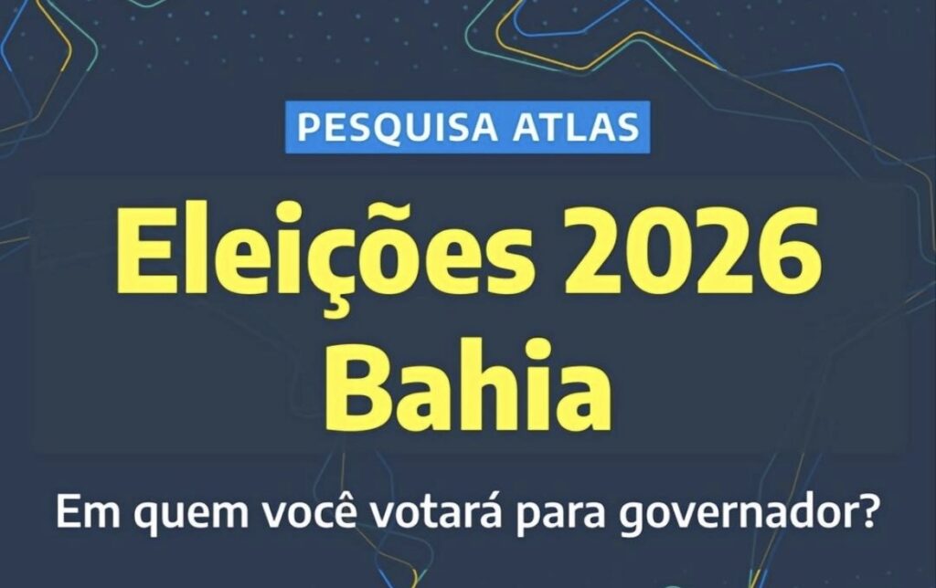AtlasIntel Lança Pesquisa Virtual sobre Eleições de 2026 na Bahia AtlasIntel Lança Pesquisa Virtual sobre Eleições de 2026 na Bahia