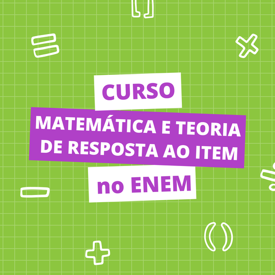 Curso Gratuito de Matemática e Teoria de Resposta ao Item (TRI) no Enem: Inscrições Abertas Curso Gratuito de Matemática e Teoria de Resposta ao Item (TRI) no Enem: Inscrições Abertas