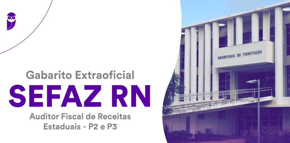 Gabarito Extraoficial Sefaz RN: Respostas da Prova de Auditor Fiscal Gabarito Extraoficial Sefaz RN: Respostas da Prova de Auditor Fiscal