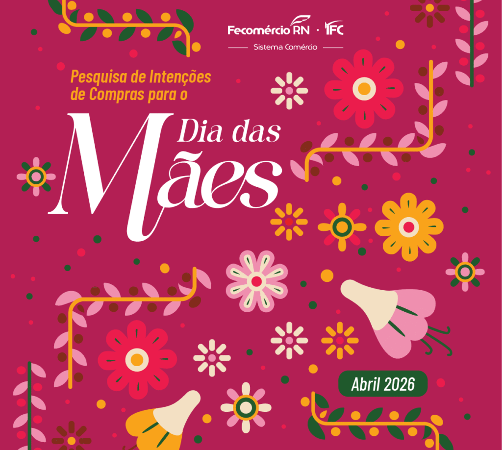 Vendas do Dia das Mães devem alcançar R$ 482 milhões em 2026, aponta Fecomércio RN