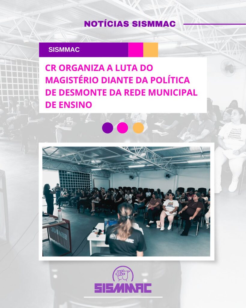 Conselho de Representantes do SISMMAC Mobiliza Magistério Contra a Crise na Educação Municipal Conselho de Representantes do SISMMAC Mobiliza Magistério Contra a Crise na Educação Municipal