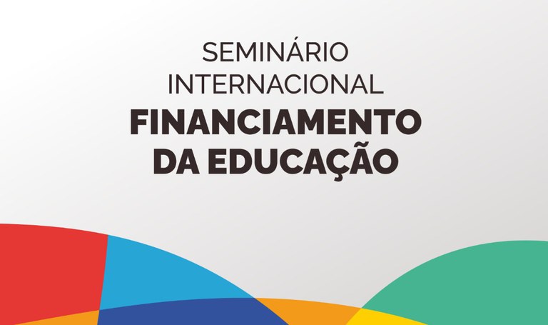 Seminário Internacional Sobre Financiamento da Educação Acontecerá em Brasília Seminário Internacional Sobre Financiamento da Educação Acontecerá em Brasília