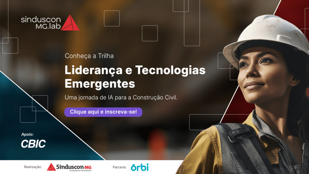 Liderança e Tecnologias Emergentes: Trilha do Sinduscon-MG LAB Preparando o Futuro da Construção Liderança e Tecnologias Emergentes: Trilha do Sinduscon-MG LAB Preparando o Futuro da Construção